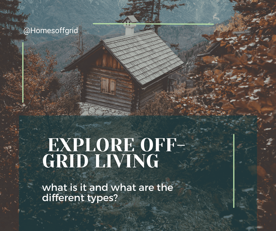 Explore off-grid living - what is it and what are the different types?