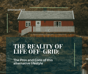 The reality of life off-grid - the pros and cons of this alternative lifestyle