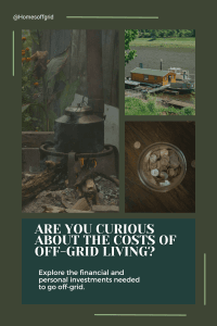 Are you curious about the costs of off-grid living? Explore the financial and personal investments needed to go off-grid