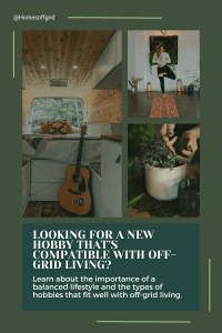 Looking for a new hobby that's compatible with off-grid living?