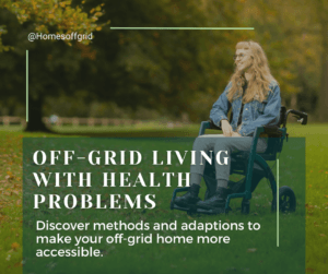Off-grid living with health problems