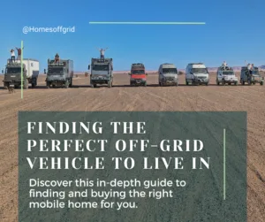 Finding the perfect off-grid vehicle to live in