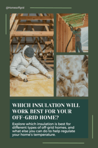 Which insulation will work best for your off-grid home?