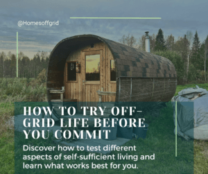 How to Try Off-Grid Life Before you Commit