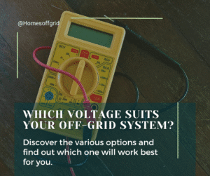 Which voltage best suits your off-grid system